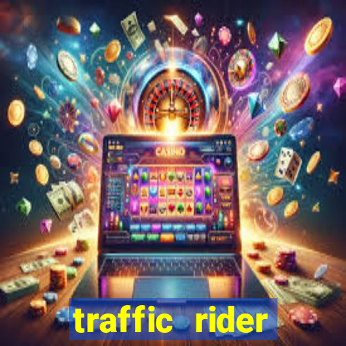 traffic rider dinheiro infinito